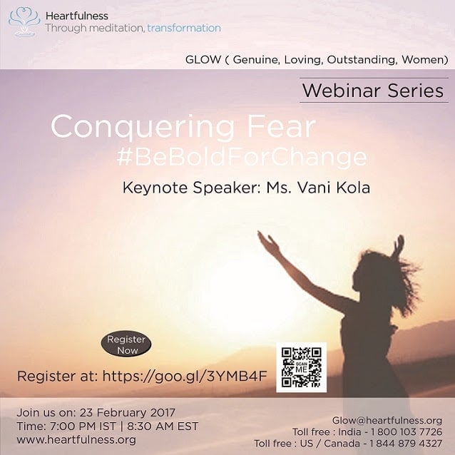 #GLOW: #Heartfulness Webinar – Conquering Fear by Ms. Vani Kola #BeBoldForChange